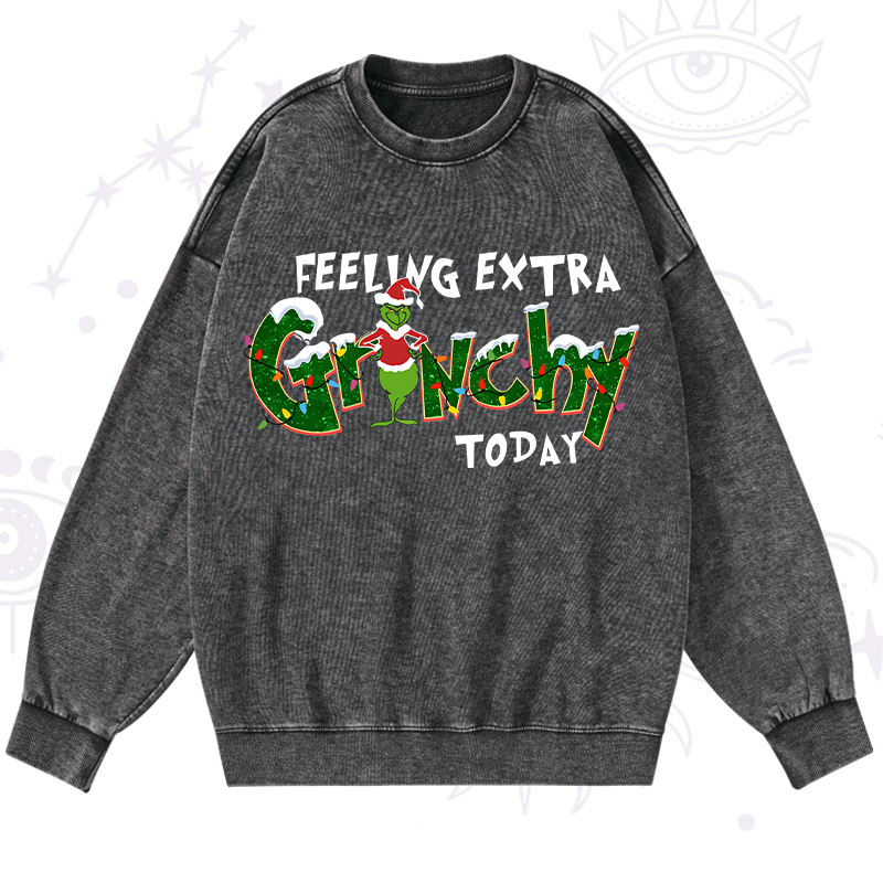 Feeling Extra Grinchy Today Christmas Washed Sweatshirt