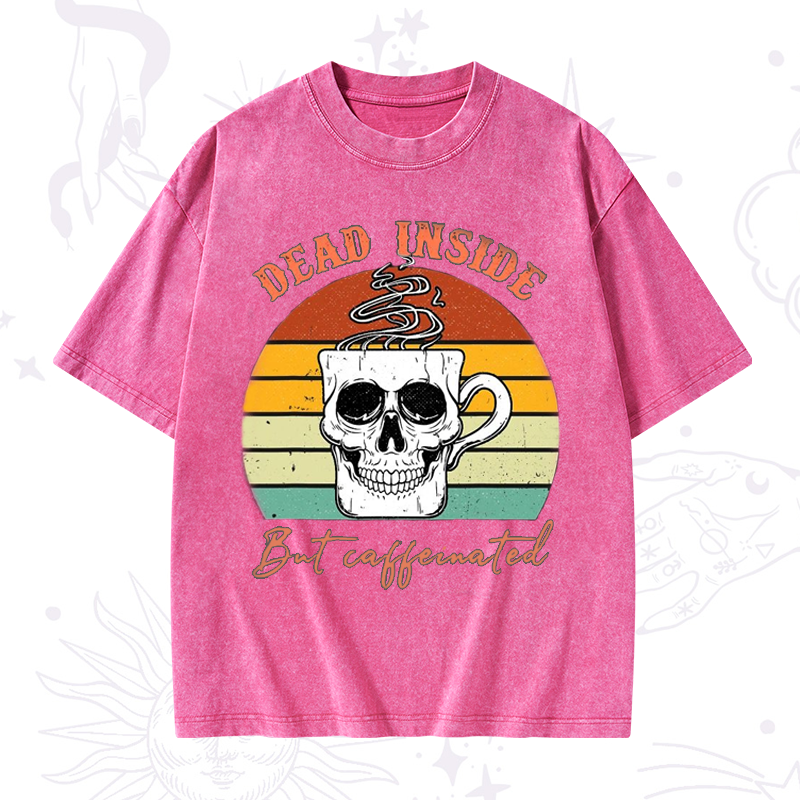 Dead Inside But Caffeinated Washed T-Shirt