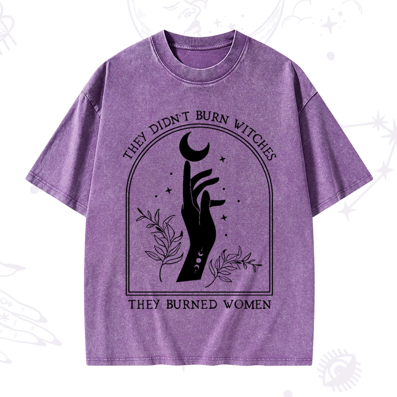 They Didn't Burn Witches They Burned Women Washed T-Shirt