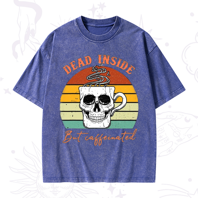 Dead Inside But Caffeinated Washed T-Shirt