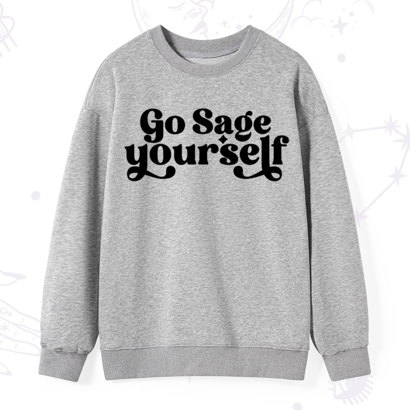 Go Sage Yourself Sweatshirt