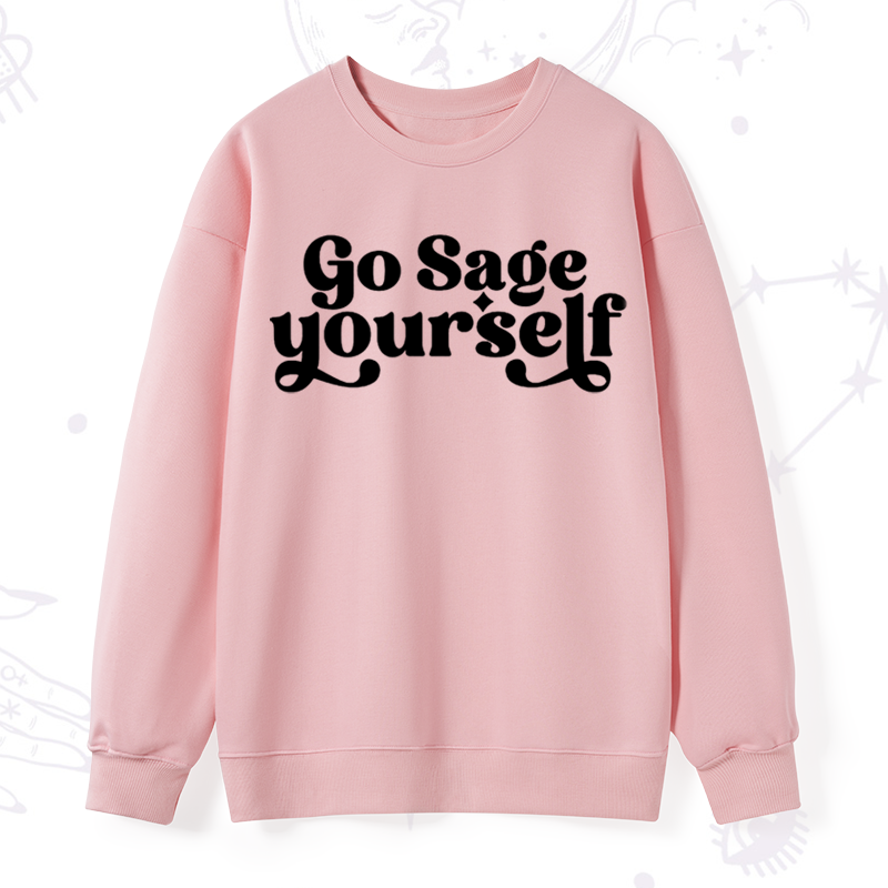 Go Sage Yourself Sweatshirt