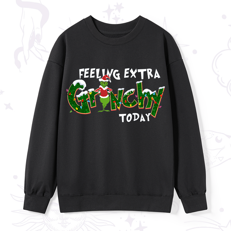 Feeling Extra Grinchy Today Christmas Sweatshirt