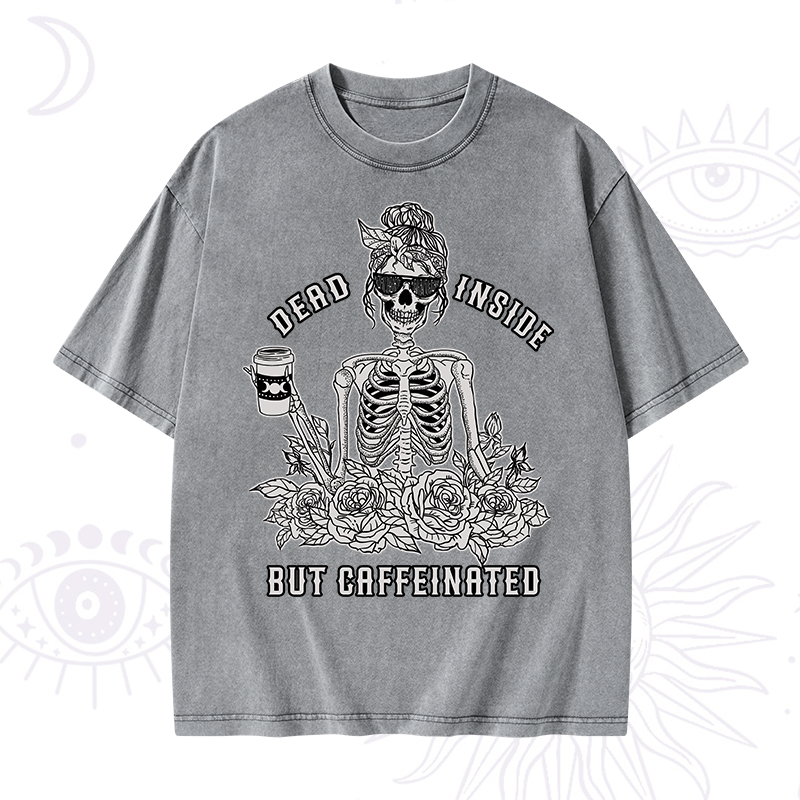 Dead Inside But Caffeinated Washed T-Shirt