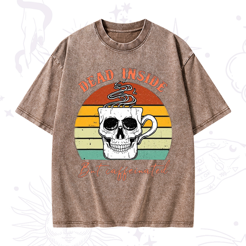 Dead Inside But Caffeinated Washed T-Shirt