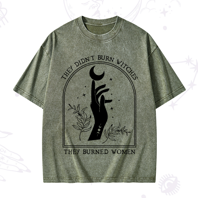 They Didn't Burn Witches They Burned Women Washed T-Shirt