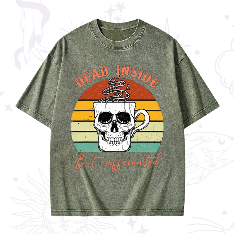 Dead Inside But Caffeinated Washed T-Shirt