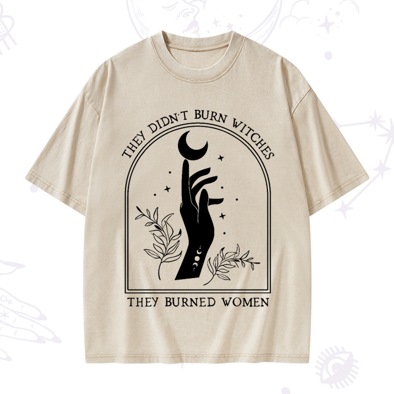 They Didn't Burn Witches They Burned Women Washed T-Shirt