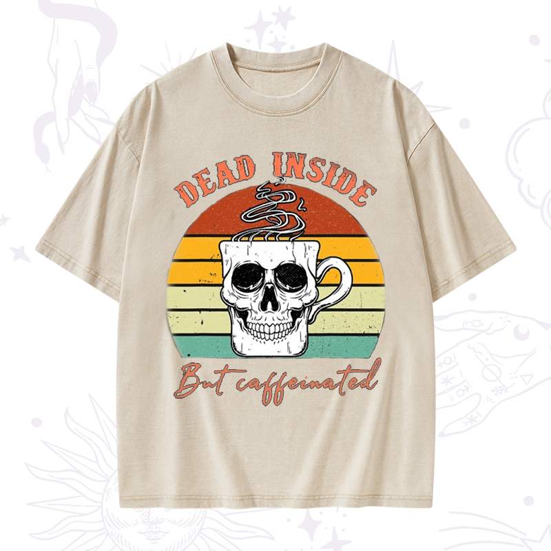 Dead Inside But Caffeinated Washed T-Shirt