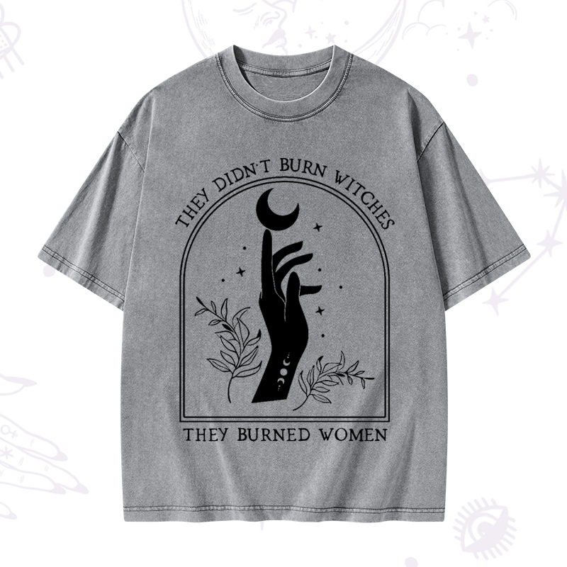 They Didn't Burn Witches They Burned Women Washed T-Shirt