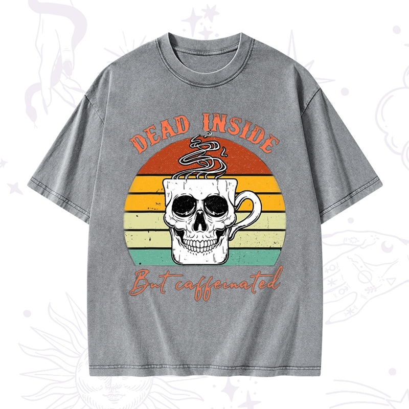 Dead Inside But Caffeinated Washed T-Shirt