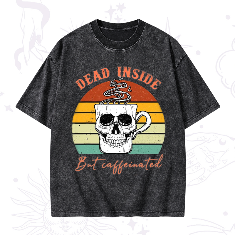 Dead Inside But Caffeinated Washed T-Shirt