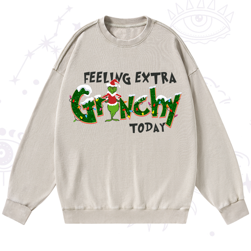 Feeling Extra Grinchy Today Christmas Washed Sweatshirt