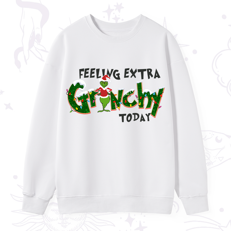 Feeling Extra Grinchy Today Christmas Sweatshirt