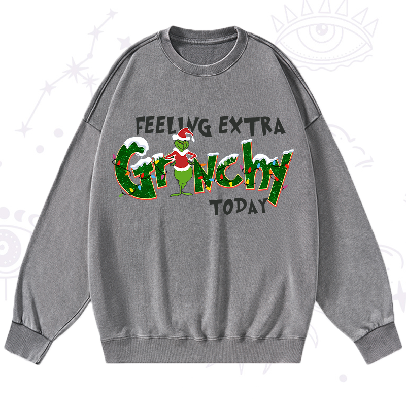 Feeling Extra Grinchy Today Christmas Washed Sweatshirt