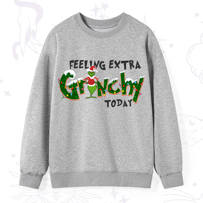 Feeling Extra Grinchy Today Christmas Sweatshirt