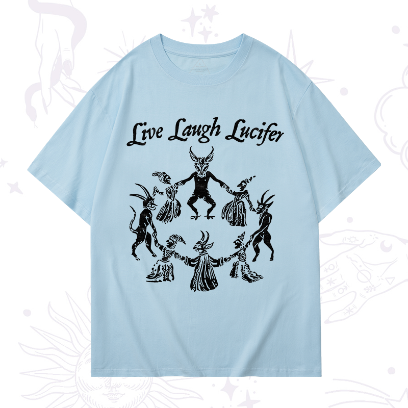 Live Laugh Lucifer T-Shirt