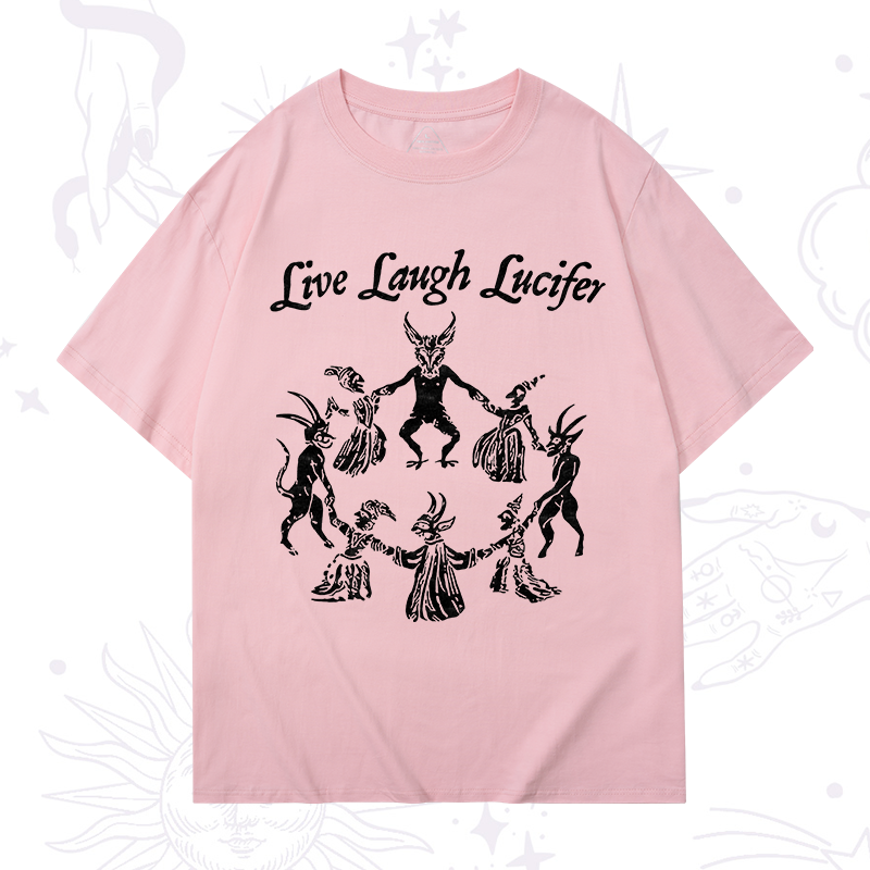 Live Laugh Lucifer T-Shirt