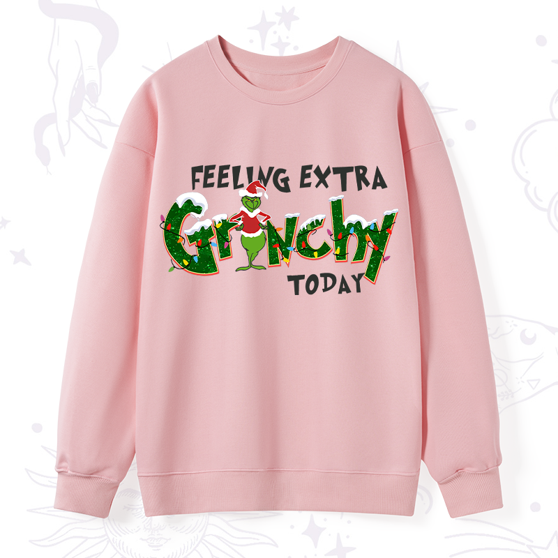 Feeling Extra Grinchy Today Christmas Sweatshirt