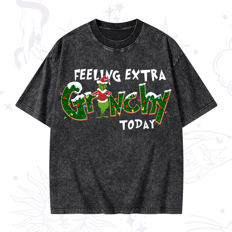 Feeling Extra Grinchy Today Christmas Washed T-Shirt