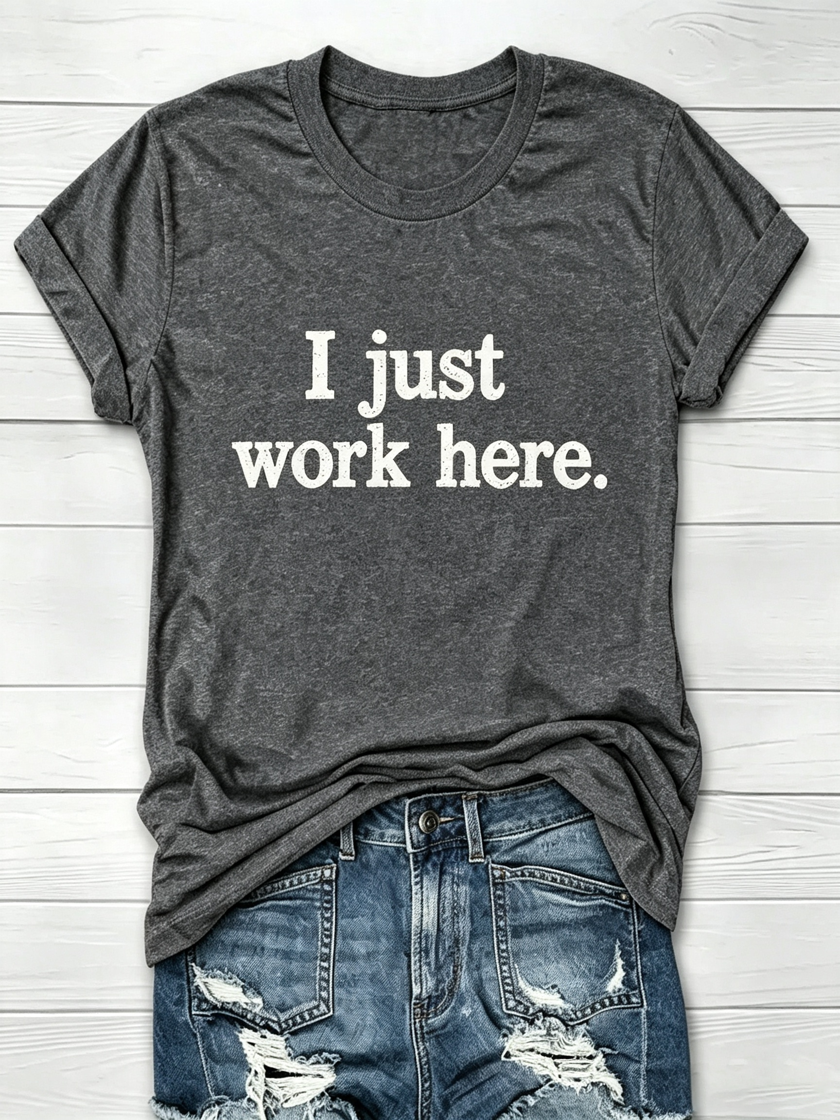 I Just Work Here Graphic T-Shirt