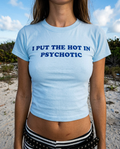 I Put The Hot In Psychotic Baby Tee