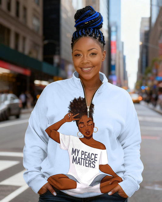 Black Girl My Peace My Matters Stand Collar Zip Up Long Sleeve Sweatshirt